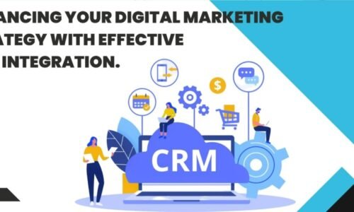 Enhancing Your Digital Marketing Strategy with Effective CRM Integration