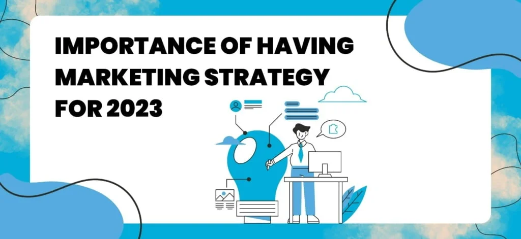 Importance of having a marketing strategy for 2023