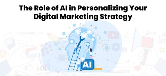 The Role of AI in Personalizing Your Digital Marketing Strategy