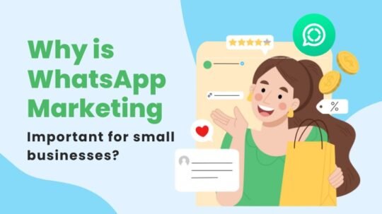 Why WhatsApp marketing is important for small business
