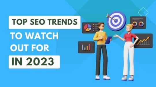 Top SEO Trends to Watch Out for in 2023