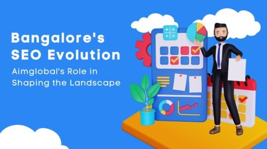 SEO Evolution in Bangalore: Aimglobal's Role