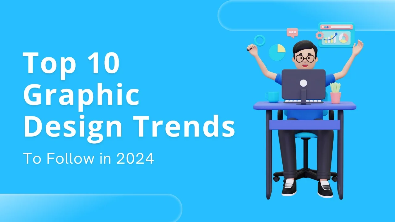 Top 10 Graphic Design Trends to Follow in 2024