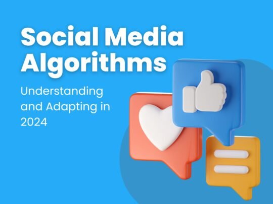 Social Media Algorithms: Understanding and Adapting in 2024