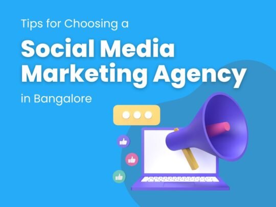 Tips for Choosing a Social Media Marketing Agency in Bangalore