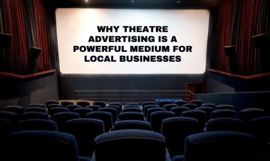 The Power of Theatre Advertising for Local Businesses