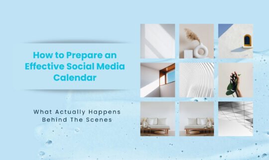 How to Prepare an Effective Social Media Calendar – What Happens Behind The Scenes