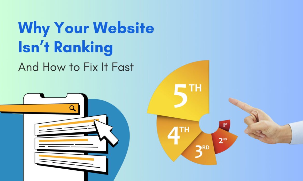 Why Your Website Isn’t Ranking – And How to Fix It Fast