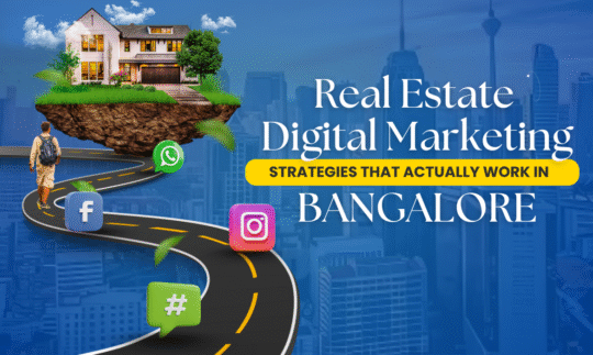 Real Estate Digital Marketing – Strategies That Actually Work in Bangalore