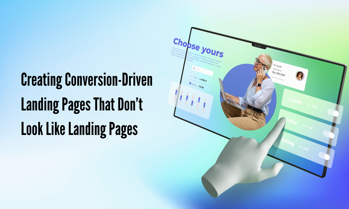 Creating Conversion-Driven Landing Pages That Don’t Look Like Landing Pages