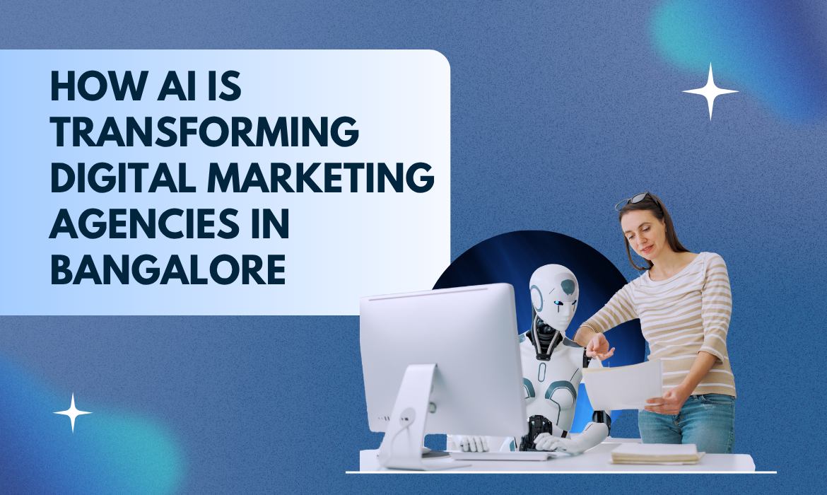 How AI Is Transforming Digital Marketing Agencies in Bangalore