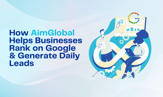 How AimGlobal Helps Businesses Rank on Google & Generate Daily Leads
