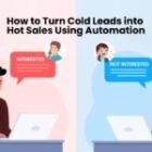 How to Turn Cold Leads into Hot Sales Using Automation