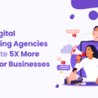 How Digital Marketing Agencies Generate 5X More Leads for Businesses
