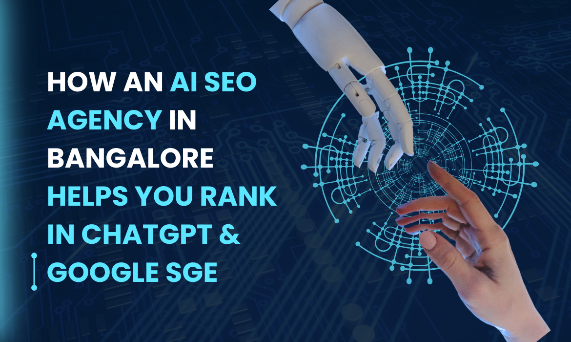 How an AI SEO Agency in Bangalore Helps You Rank in ChatGPT & Google SGE