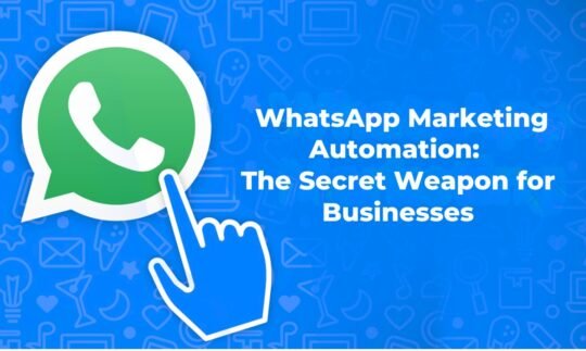WhatsApp Marketing Automation The Secret Weapon for Businesses