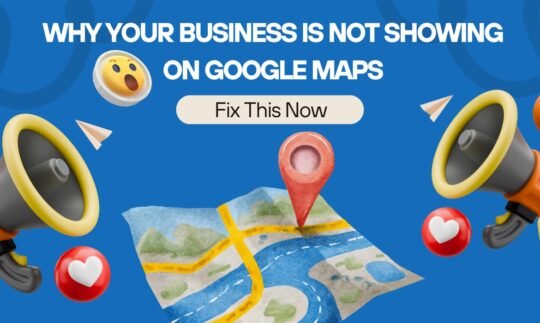 Why Your Business Is Not Showing on Google Maps