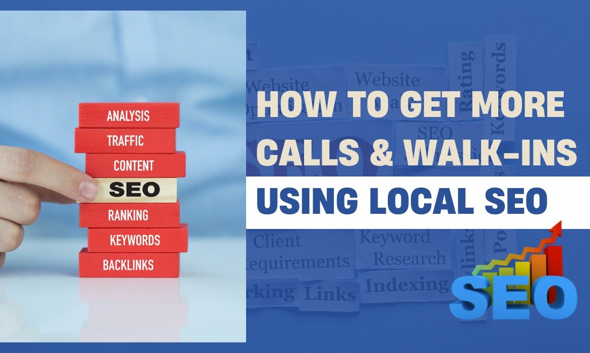 How to Get More Calls & Walk-ins Using Local SEO