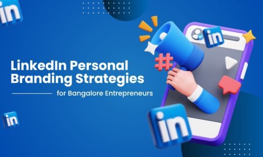 LinkedIn Personal Branding Strategies for Bangalore Entrepreneurs