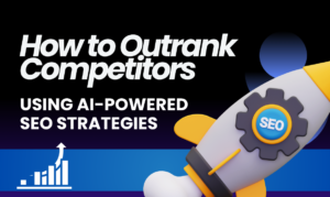 How to Outrank Competitors Using AI-Powered SEO Strategies Outrank Competitors with AI-Powered SEO Strategies