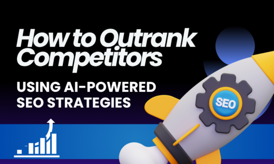 Outrank Competitors with AI-Powered SEO Strategies