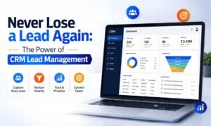 Never Lose a Lead Again - The Power of CRM Lead Management
