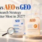 SEO vs. AEO vs. GEO: Which Search Strategy Will Matter Most In 2027